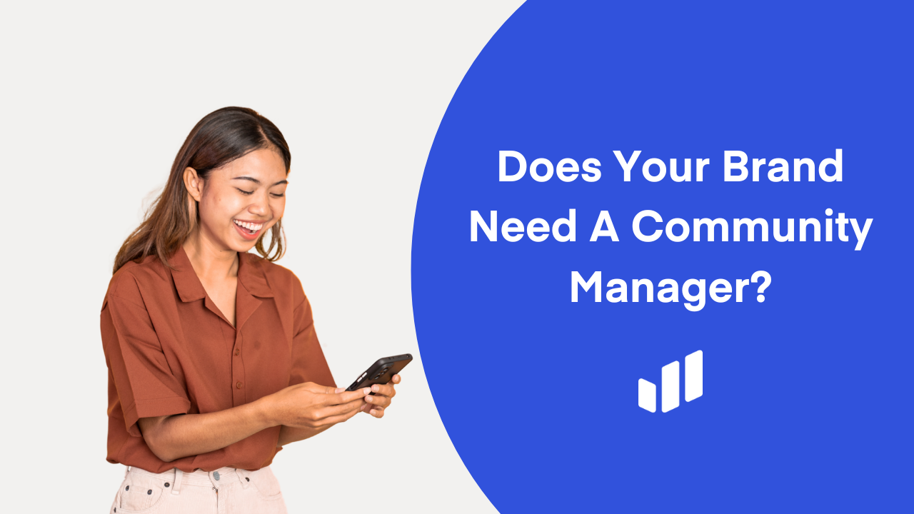 Does Your Brand Need A Community Manager?