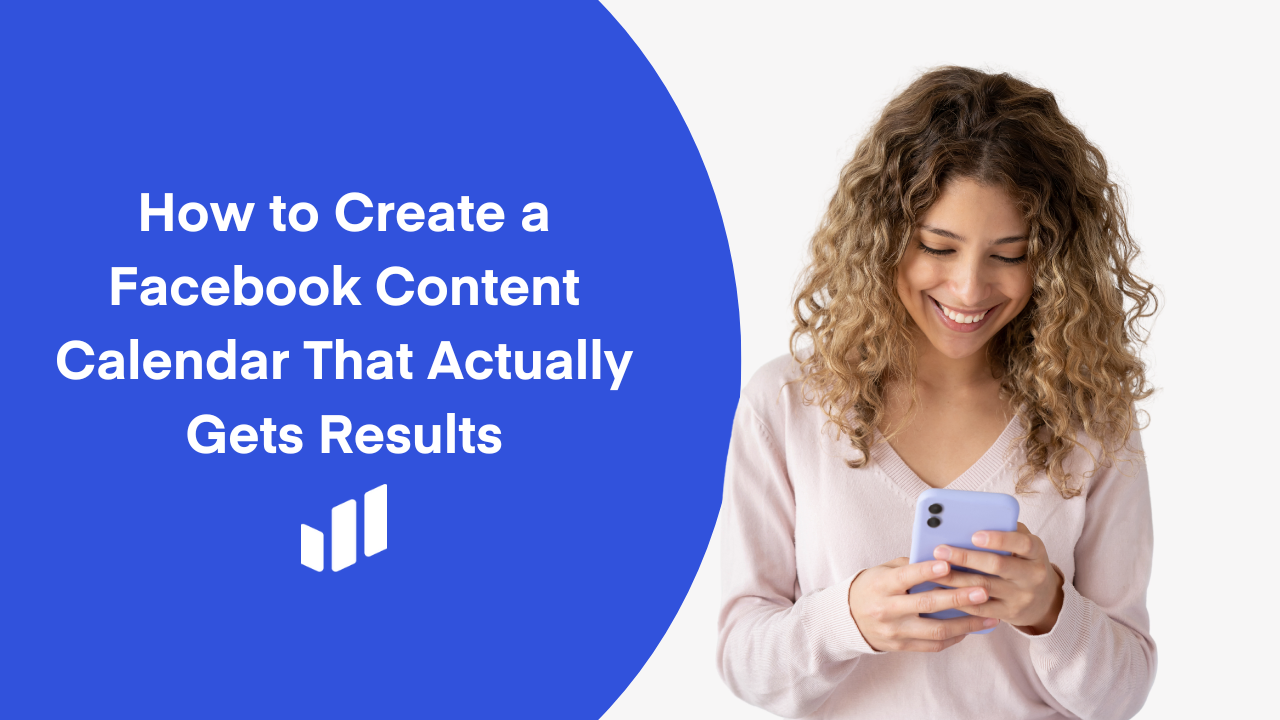 How to Create a Facebook Content Calendar That Actually Gets Results