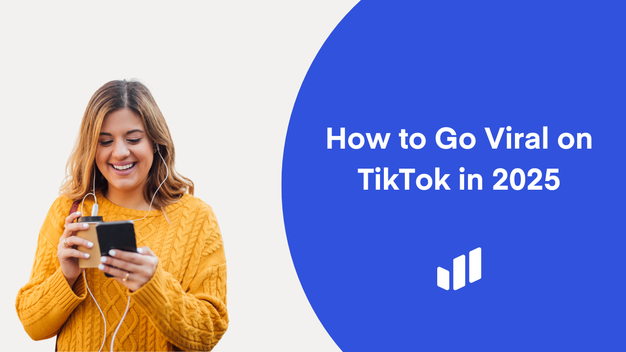 How to Go Viral on TikTok in 2025