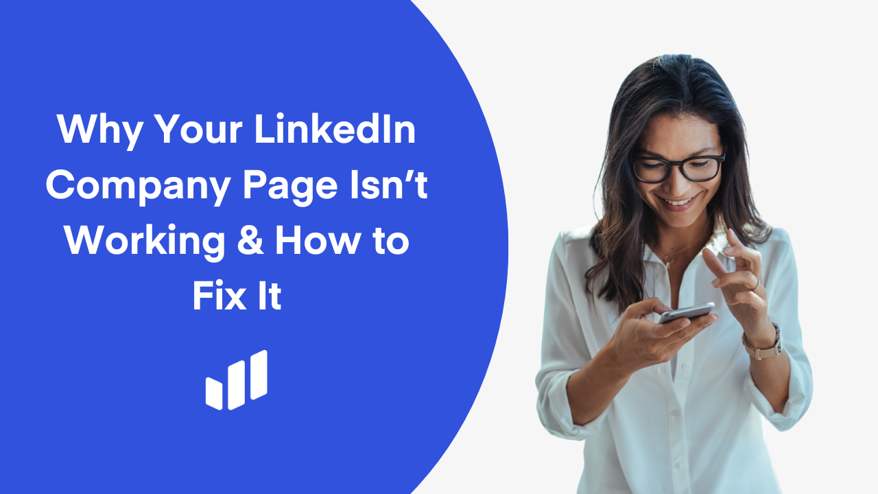 Why Your LinkedIn Company Page Isn’t Working and How to Fix It