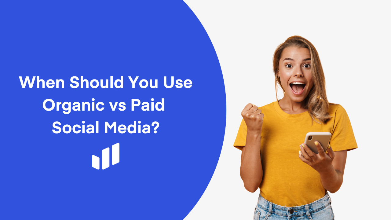 When Should You Use Organic vs Paid Social Media?