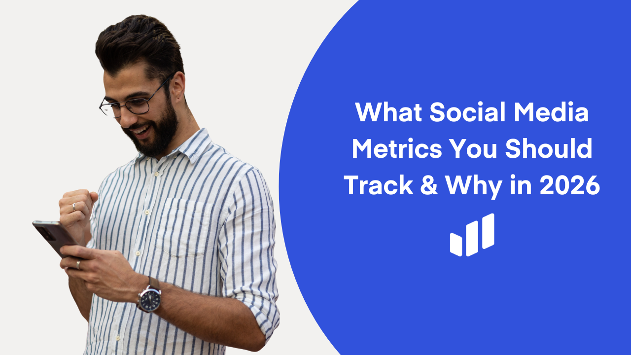 What Social Media Metrics You Should Track & Why in 2026