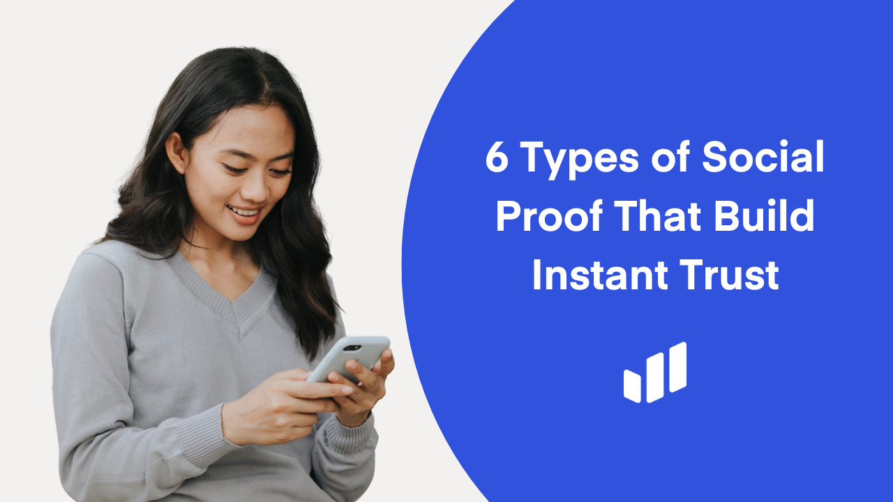 6 Types of Social Proof That Build Instant Trust
