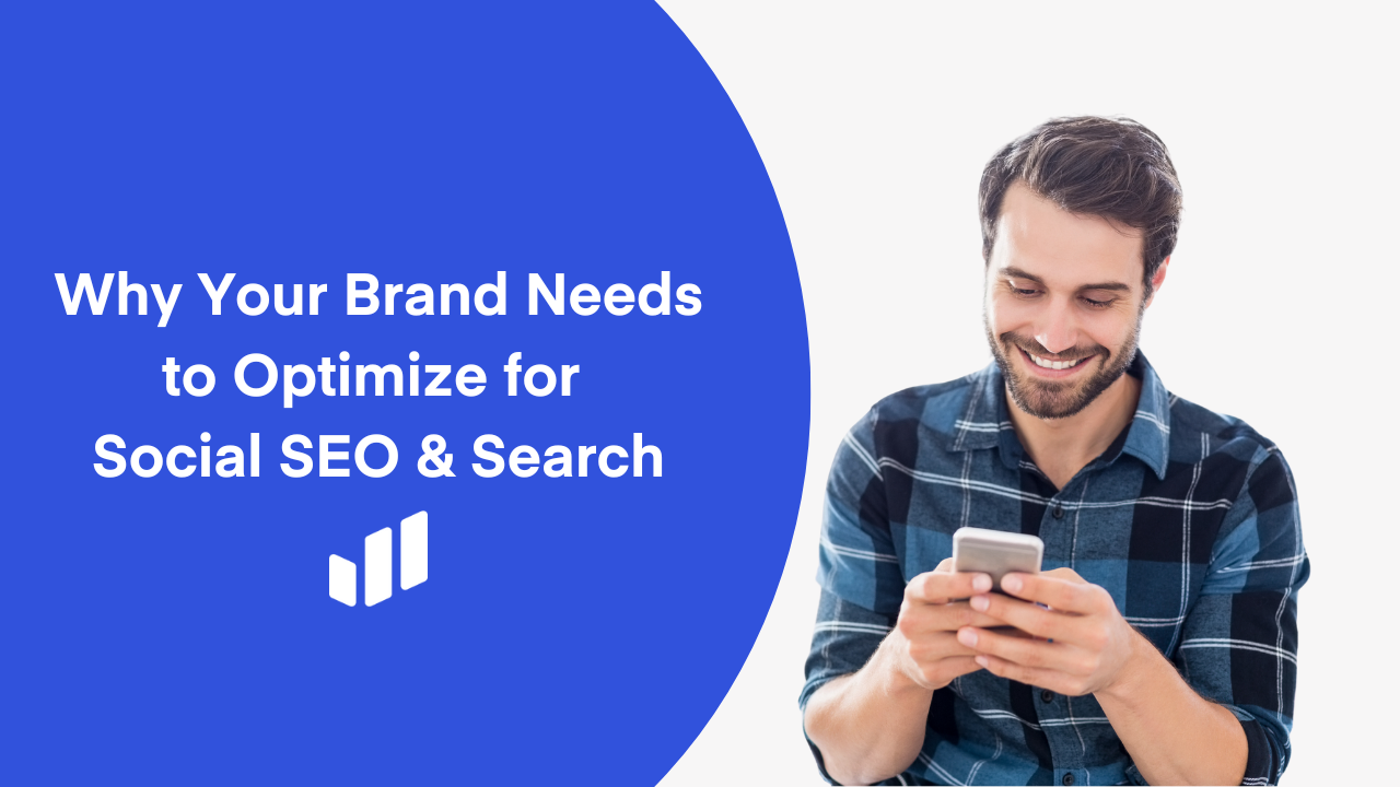 Why Your Brand Needs to Optimize for Social SEO and Search