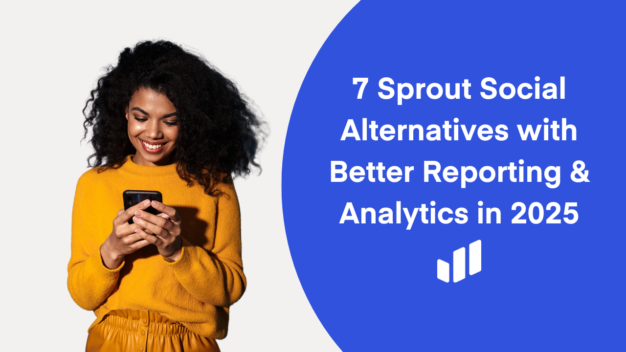 7 Sprout Social Alternatives with Better Reporting & Analytics in 2025