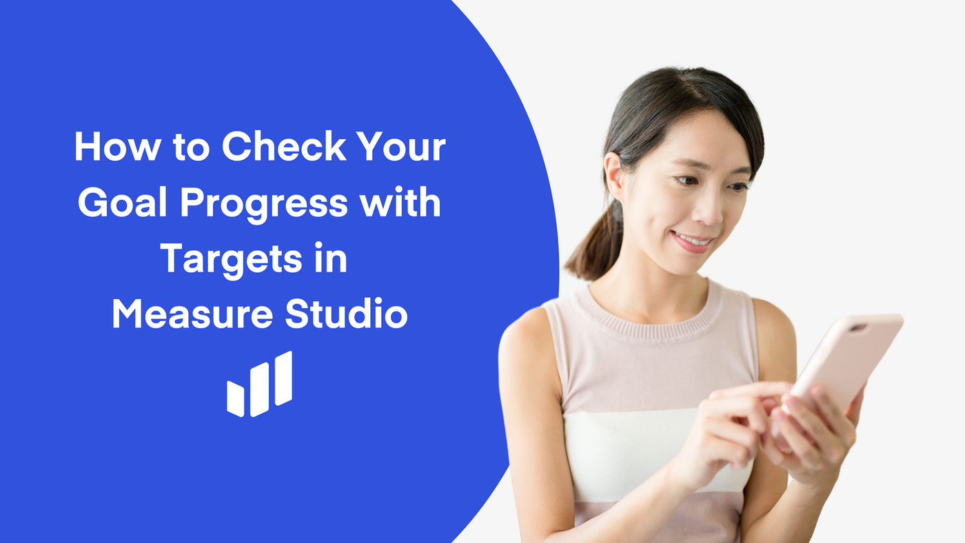 How to Check Your Goal Progress with Targets in Measure Studio