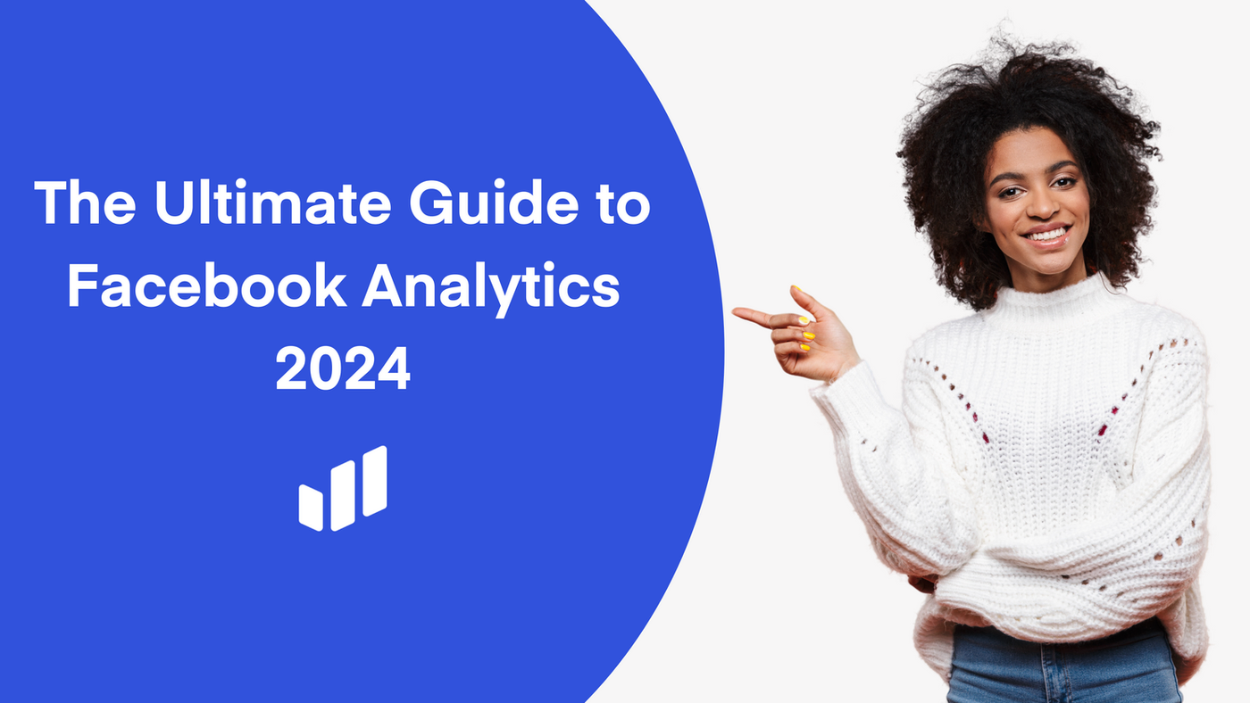 The Ultimate Guide to Facebook Analytics
