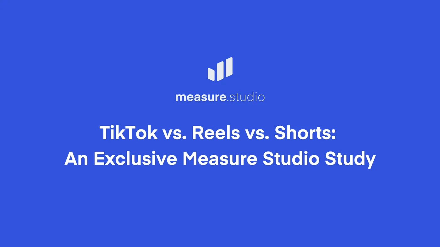 TikTok vs Reels vs Shorts: An Exclusive Measure Studio Study