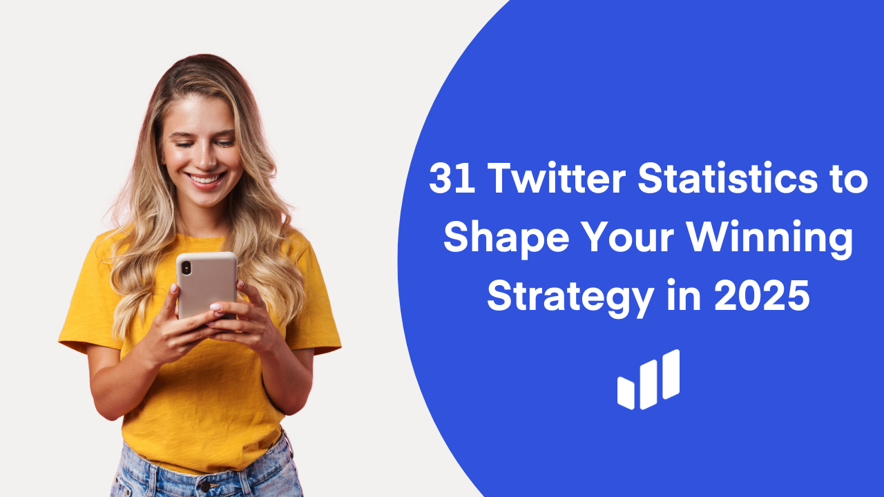 31 Twitter Statistics to Shape Your Winning Strategy in 2025