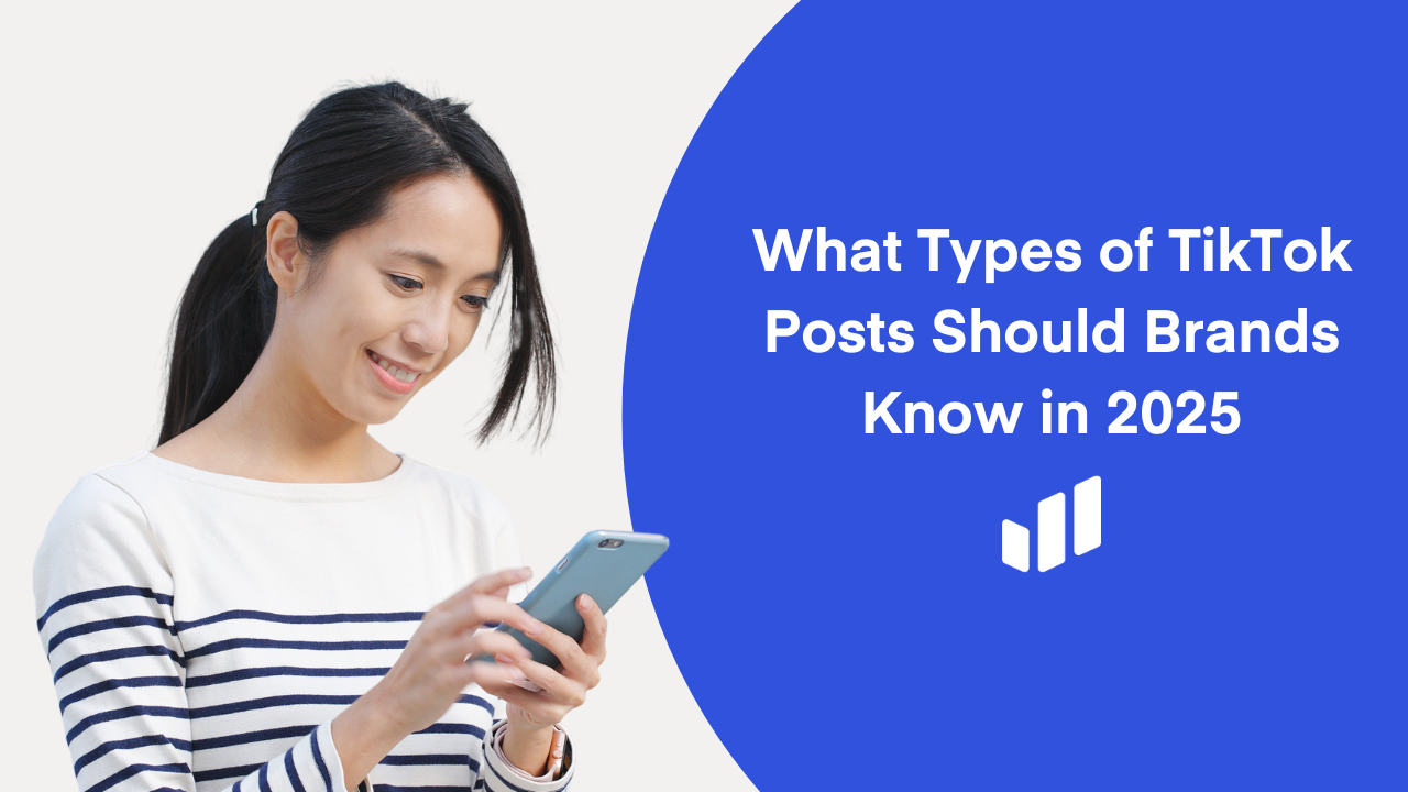 Which Types of TikTok Posts Should Brands Know in 2025?