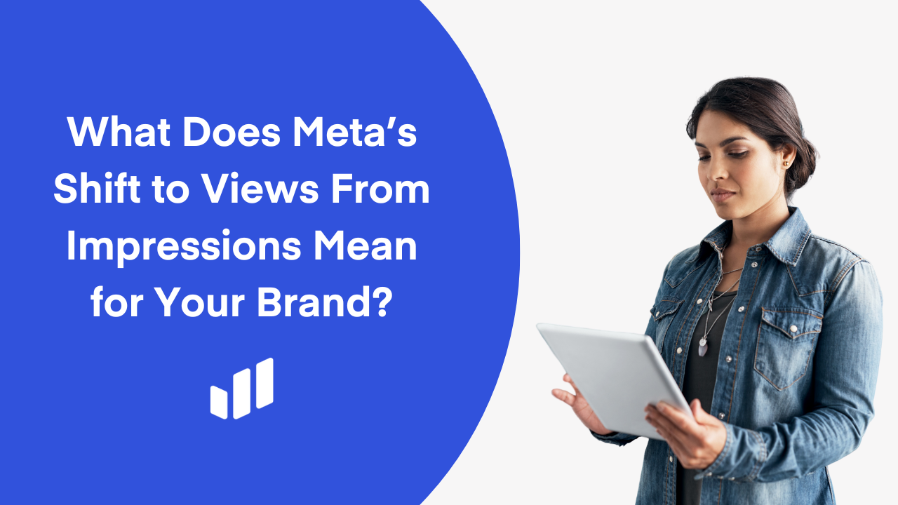 What Does Meta’s Shift to Views From Impressions Mean for Your Social Media Strategy?